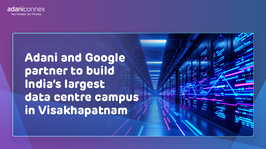 Adani and Google Partner to Build India's Largest Data Centre Campus in Visakhapatnam