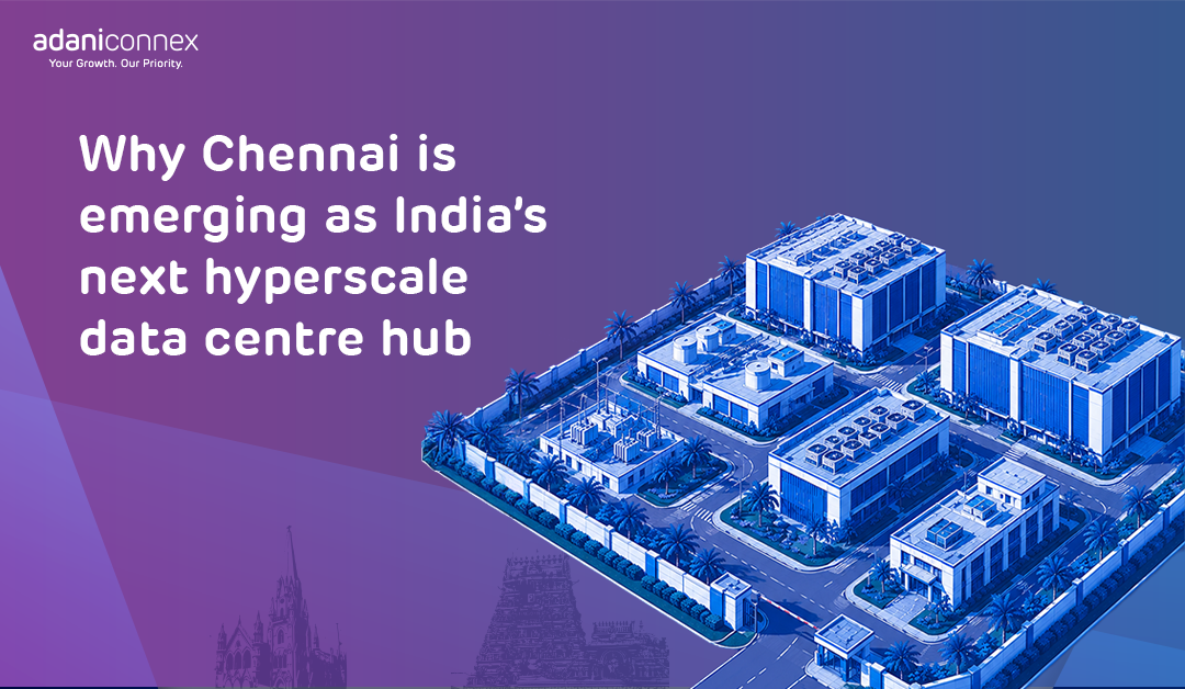 What makes Chennai, India’s next hyperscale and sustainable data centre capital